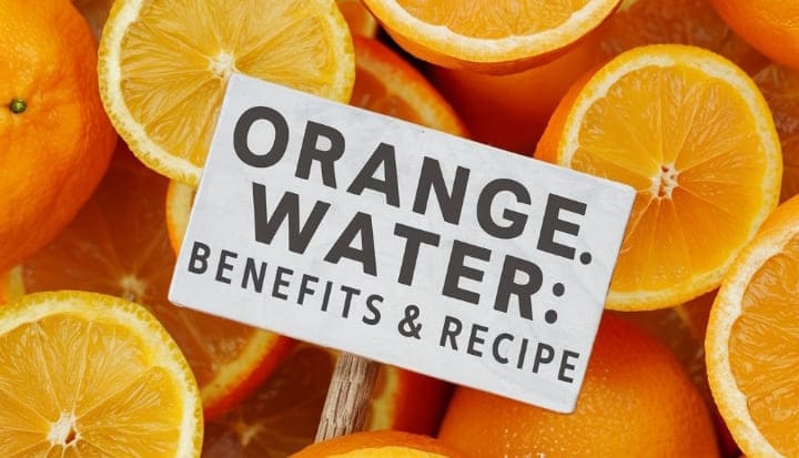 How to Make Orange Water (Recipe)