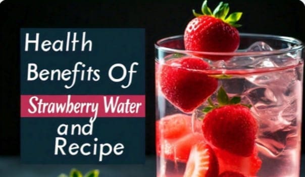 Health benefits of strawberry water and recipe