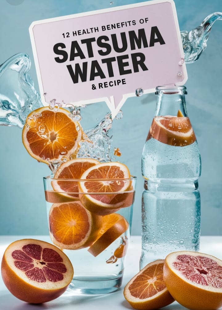 Health Benefits of Satsuma Water and Recipe