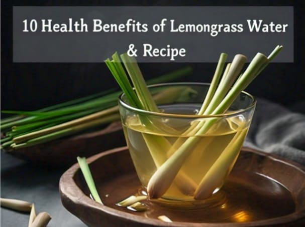 10 Health Benefits Of lemongrass Infused Water, How To Make It, Uses, and Risk