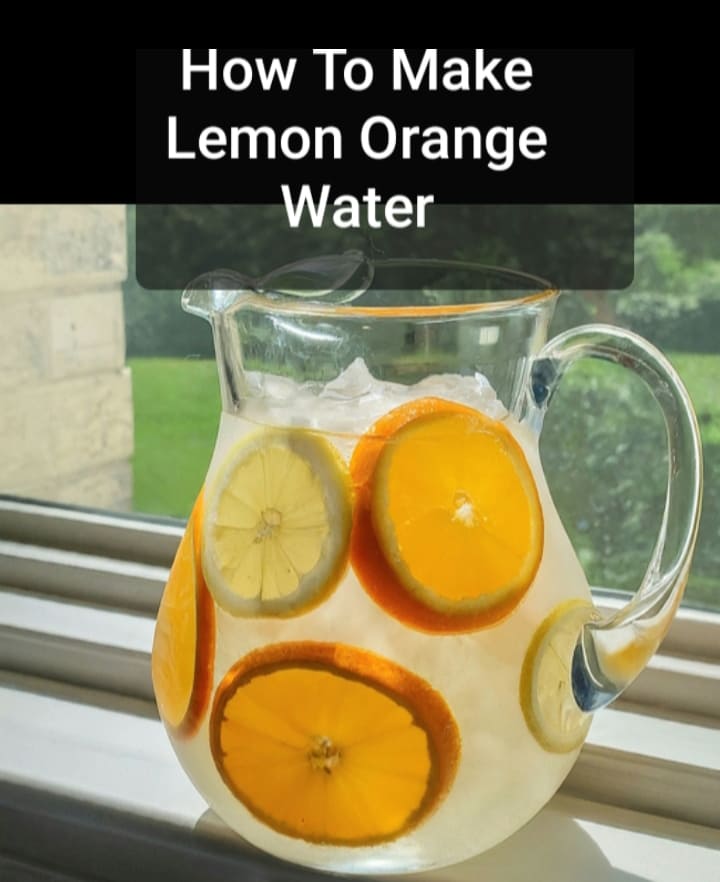 How To Make Lemon Orange Water (Recipe) + Health Benefits & Recipe