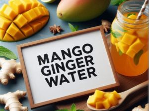 Mango Ginger Water: Benefits, Recipe, Uses & Side Effects
