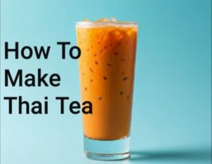 How To Make Thai Tea and Health Benefits