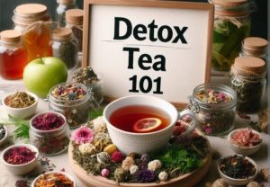 Detox Tea 101: Types, Benefits, Recipe, And Side Effects